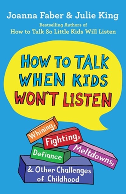 How to Talk When Kids Won't Listen, Joanna Faber ; Julie King - Gebonden - 9781982134150