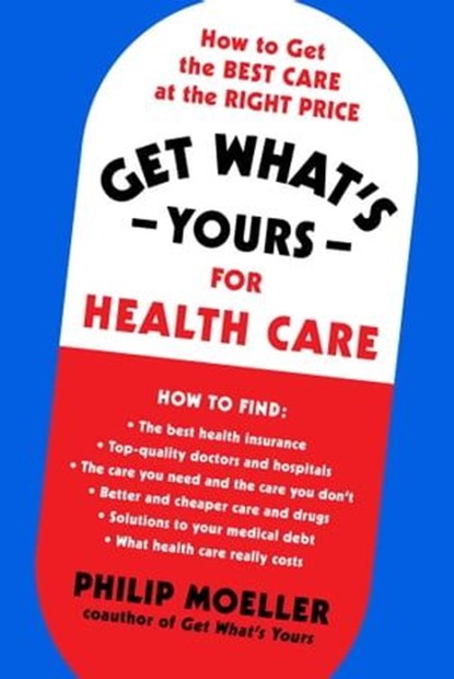 Get What's Yours for Health Care, Philip Moeller - Ebook - 9781982134280