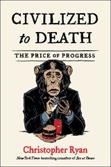 Civilized to Death - Christopher Ryan - 9781982135652