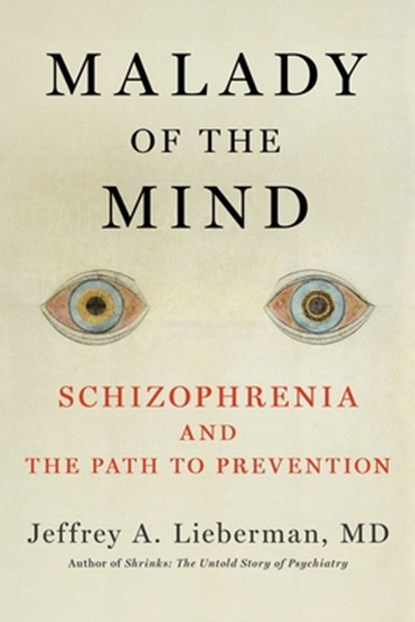 Malady of the Mind, Jeffrey A. Lieberman - Gebonden - 9781982136420