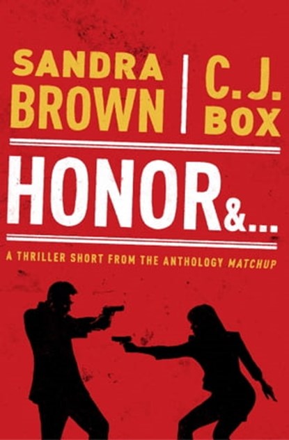 Honor & . . ., Sandra Brown ; C. J. Box - Ebook - 9781982139551