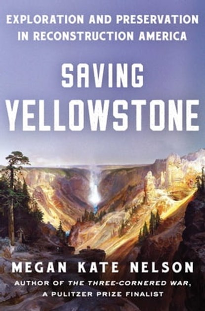 Saving Yellowstone, Megan Kate Nelson - Ebook - 9781982141349