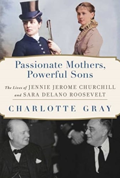 Passionate Mothers, Powerful Sons, Charlotte Gray - Gebonden - 9781982141967