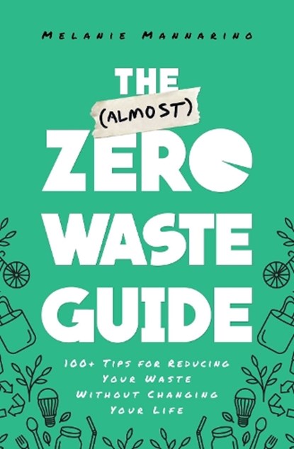 The (Almost) Zero-Waste Guide, Melanie Mannarino - Paperback - 9781982142230