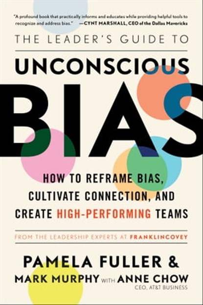 The Leader's Guide to Unconscious Bias, Pamela Fuller ; Mark Murphy ; Anne Chow - Ebook - 9781982144333