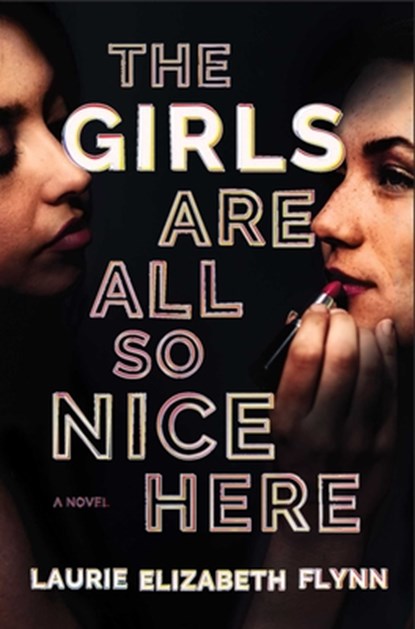 Girls Are All So Nice Here, Laurie Elizabeth Flynn - Gebonden - 9781982144623