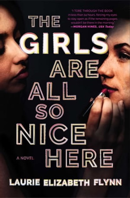 The Girls Are All So Nice Here, Laurie Elizabeth Flynn - Ebook - 9781982144647
