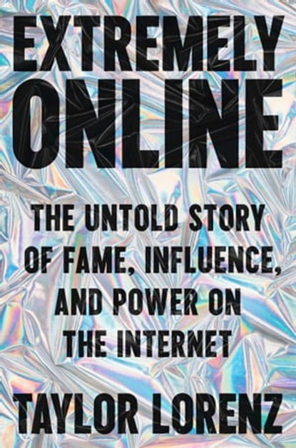 Extremely Online, Taylor Lorenz - Ebook - 9781982146894