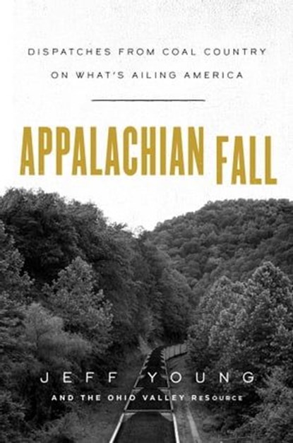 Appalachian Fall, Jeff Young ; The Ohio Valley Resource - Ebook - 9781982148874