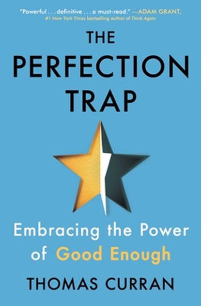 The Perfection Trap: Embracing the Power of Good Enough, Thomas Curran - Paperback - 9781982149543