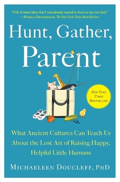 Hunt, Gather, Parent, Michaeleen Doucleff - Paperback - 9781982149680