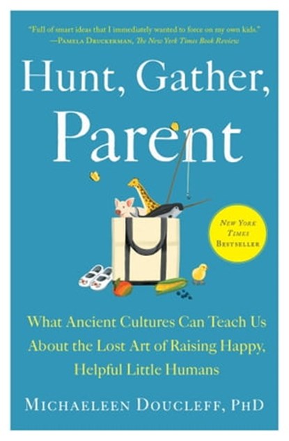 Hunt, Gather, Parent, Michaeleen Doucleff - Ebook - 9781982149697