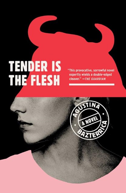 Tender Is the Flesh, Agustina Bazterrica - Paperback - 9781982150921