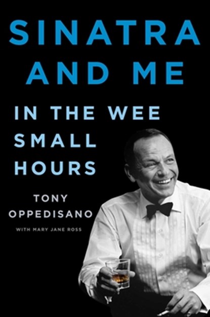 Sinatra and Me, Tony Oppedisano ; Mary Jane Ross - Gebonden - 9781982151782