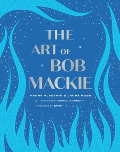 The Art of Bob Mackie, Frank Vlastnik ; Laura Ross ; Cher ; Matt Tunia - Ebook - 9781982152123