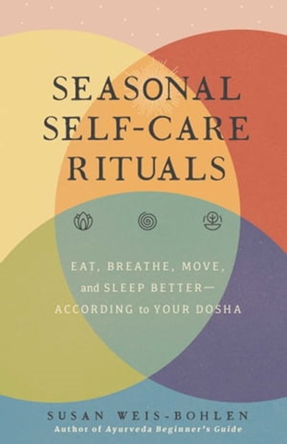 Seasonal Self-Care Rituals, Susan Weis-Bohlen - Ebook - 9781982152208