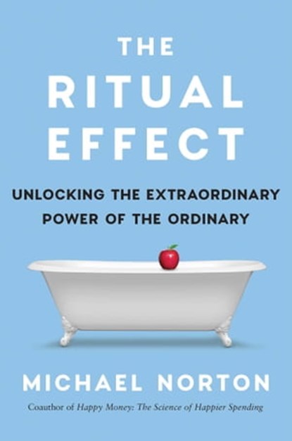 The Ritual Effect, Dr Michael Norton - Ebook - 9781982153045