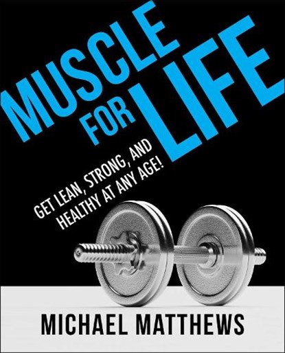 Muscle for Life, Michael Matthews - Paperback - 9781982154707