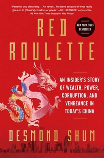 Red Roulette: An Insider's Story of Wealth, Power, Corruption, and Vengeance in Today's China, Desmond Shum - Gebonden - 9781982156152