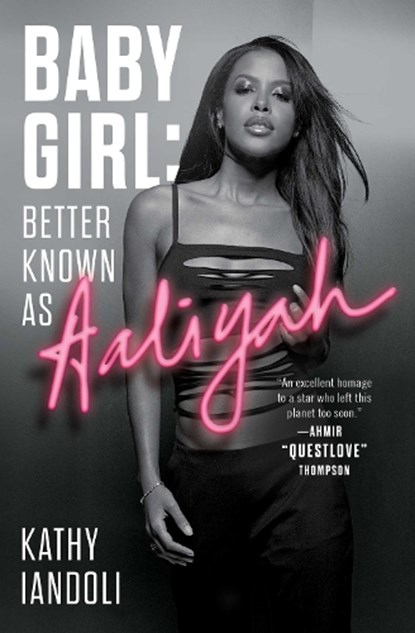 Baby Girl: Better Known as Aaliyah, Kathy Iandoli - Paperback - 9781982156855