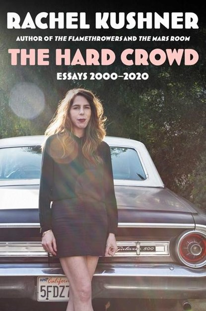 The Hard Crowd, Rachel Kushner - Gebonden - 9781982157692