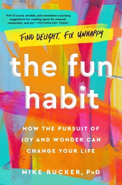 The Fun Habit: How the Pursuit of Joy and Wonder Can Change Your Life, Mike Rucker - Paperback - 9781982159061