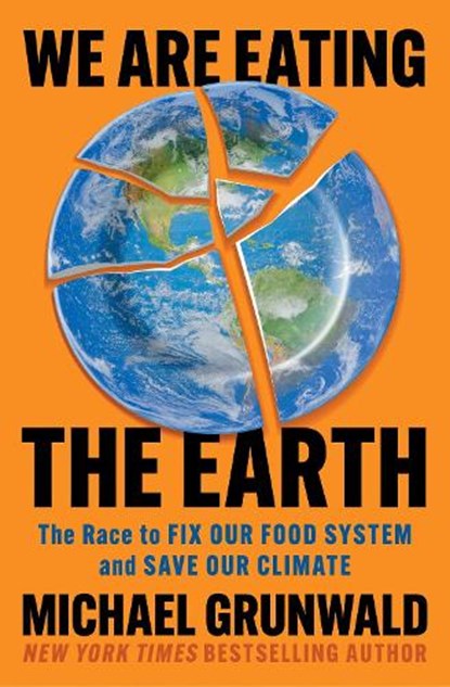 We Are Eating the Earth, Michael Grunwald - Paperback - 9781982160081