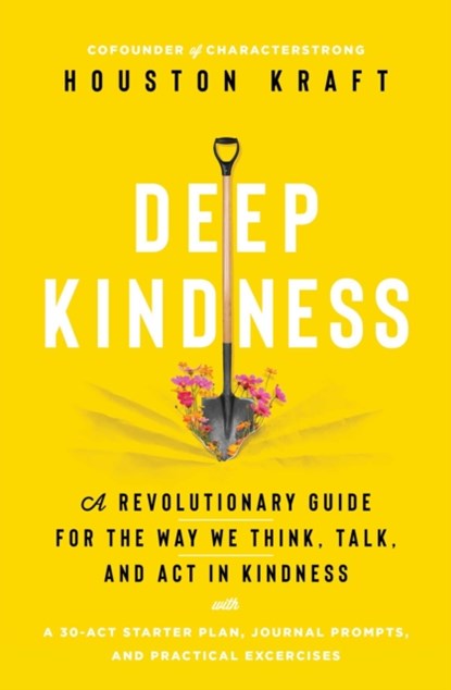 Deep Kindness, Houston Kraft - Gebonden - 9781982163105