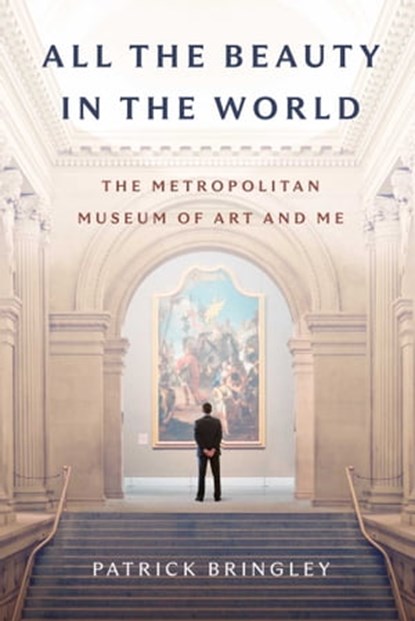 All the Beauty in the World, Patrick Bringley - Ebook - 9781982163327