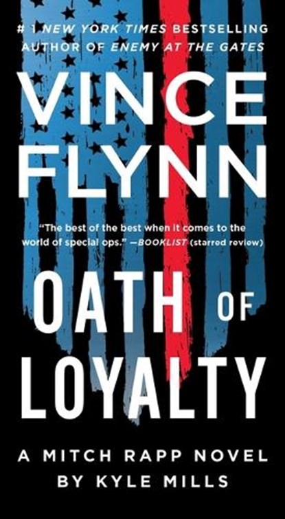 Oath of Loyalty, Vince Flynn ; Kyle Mills - Paperback - 9781982164928