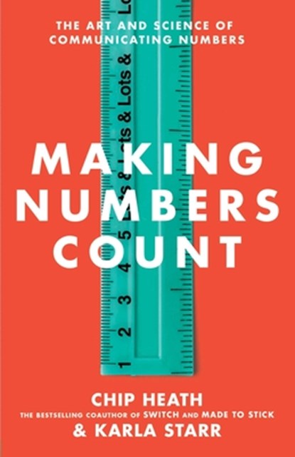 Making Numbers Count, Chip Heath ; Karla Starr - Gebonden - 9781982165444