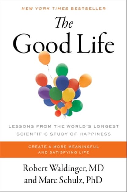 The Good Life, Robert Waldinger, M.D. ; Marc Schulz, Ph.D - Ebook - 9781982166717