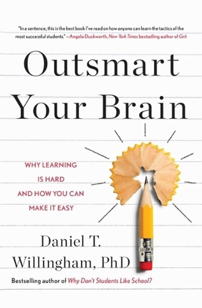 Outsmart Your Brain: Why Learning Is Hard and How You Can Make It Easy, WILLINGHAM,  Daniel T. - Paperback - 9781982167202