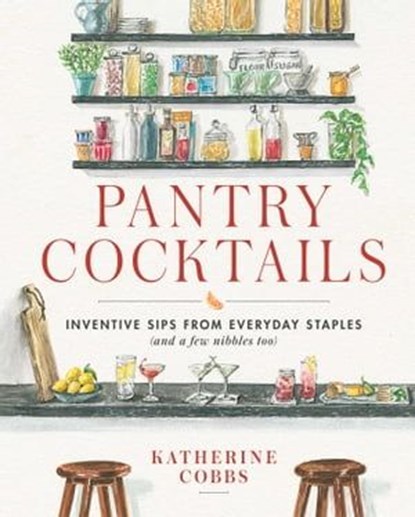 Pantry Cocktails, Katherine Cobbs - Ebook - 9781982167639
