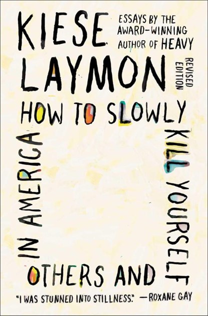 How to Slowly Kill Yourself and Others in America, Kiese Laymon - Paperback - 9781982170820