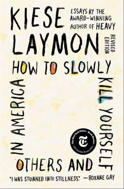 How to Slowly Kill Yourself and Others in America, Kiese Laymon - Ebook - 9781982170837