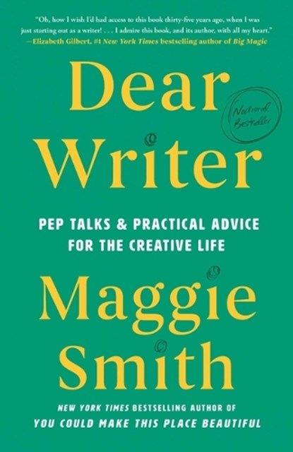 Dear Writer: Pep Talks & Practical Advice for the Creative Life, Maggie Smith - Gebonden - 9781982170844