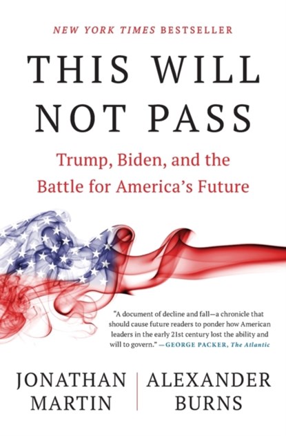 This Will Not Pass, Jonathan Martin ; Alexander Burns - Paperback - 9781982172497