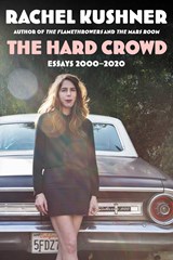 The Hard Crowd - Rachel Kushner - 9781982173005