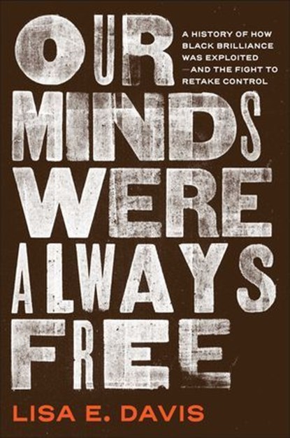 Our Minds Were Always Free, Lisa E Davis - Ebook - 9781982176013
