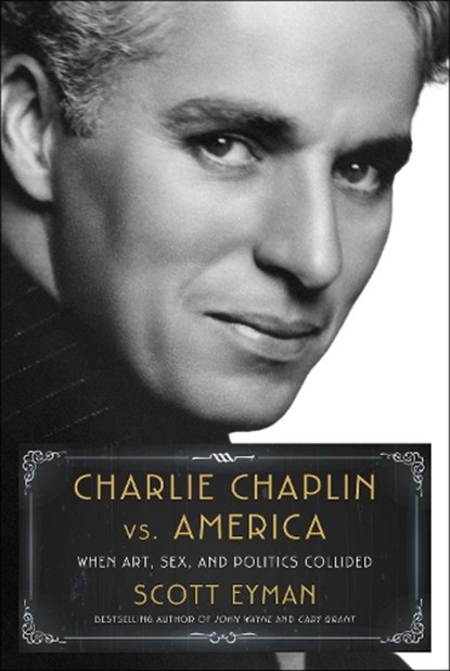 Charlie Chaplin vs. America, Scott Eyman - Gebonden - 9781982176358