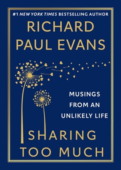 Sharing Too Much: Musings from an Unlikely Life, Richard Paul Evans - Paperback - 9781982177478