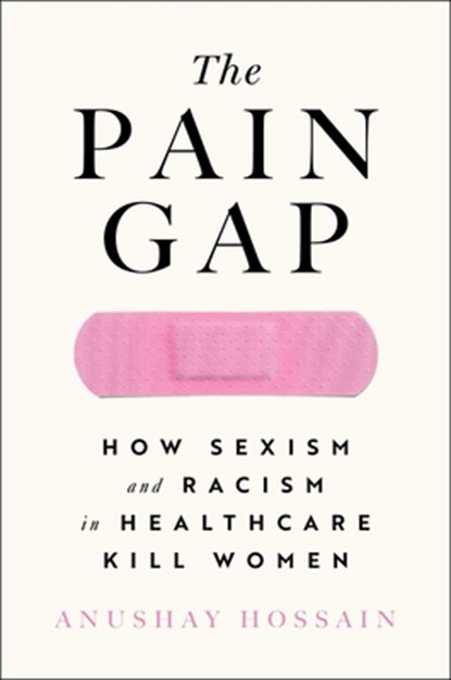 Hossain, A: Pain Gap, Anushay Hossain - Paperback - 9781982177799