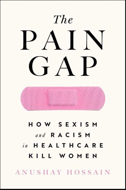 Hossain, A: Pain Gap, Anushay Hossain - Paperback - 9781982177799