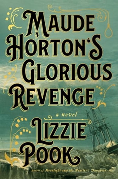Maude Horton's Glorious Revenge, Lizzie Pook - Ebook - 9781982180560