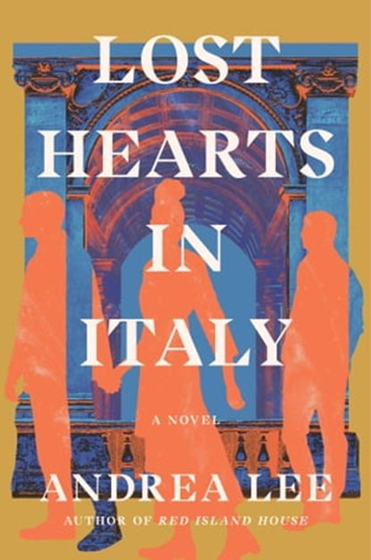 Lost Hearts in Italy, Andrea Lee - Ebook - 9781982181208