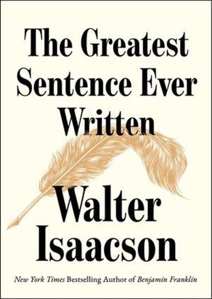 The Greatest Sentence Ever Written, Walter Isaacson - Ebook - 9781982181338