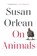 On Animals, Susan Orlean - Paperback - 9781982181543