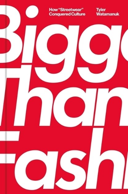 Bigger Than Fashion, Tyler Watamanuk - Gebonden - 9781982182861