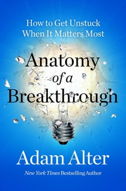 Anatomy of a Breakthrough, Adam Alter - Ebook - 9781982182984